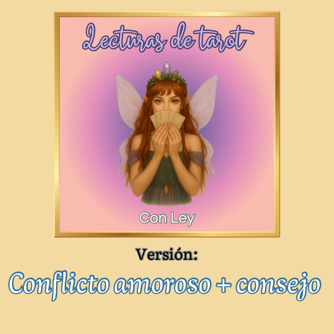 Lectura Tarot: Conflicto amoroso + consejo del alma